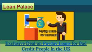Exclusive Deal on Payday Loans for Bad Credit People in the UK