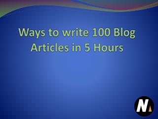Best Ways to write 100 Blog Articles in 5 Hours