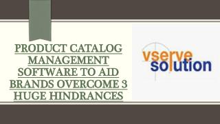 Overcome 3 Huge Hindrances - Product Catalog Management