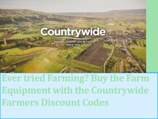 Ever tried Farming? Buy the Farm Equipment with the Countrywide Farmers Discount Codes