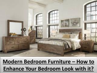 Modern Bedroom Furniture â€“ How to Enhance Your Bedroom Look with it?