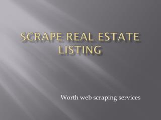 real estate websites scraping-worth web scraping services