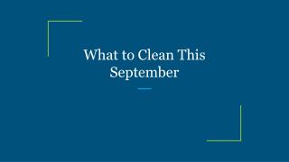 What to Clean This September