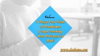7 Days Free Trial of Dashama Yoga Training and Retreats in Bali