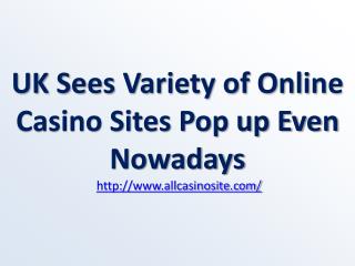 UK Sees Variety of Online Casino Sites Pop up Even Nowadays