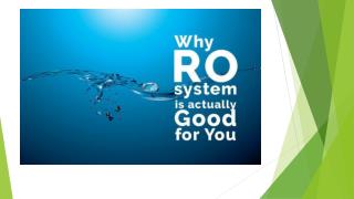 Why RO System is Actually Good for You?