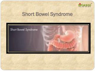 Short Bowel Syndrome: Causes, Symptoms, Daignosis, Prevention and Treatment