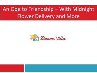 An Ode to Friendship â€“ with midnight Flower delivery and more