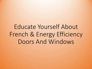 Educate Yourself About French & Energy Efficiency Doors And Windows