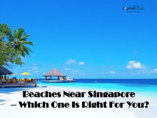 Beaches Near Singapore â€“ Which One Is Right For You?