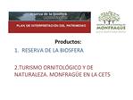 Productos: RESERVA DE LA BIOSFERA 2.TURISMO ORNITOL GICO Y DE NATURALEZA. MONFRAG E EN LA CETS