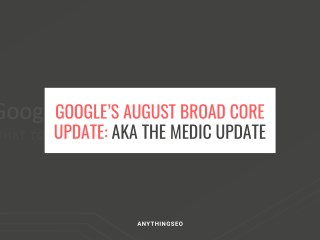 Googleâ€™s August Broad Core Update: Aka the Medic Update