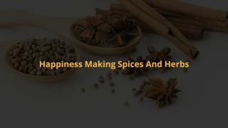 Happiness Making Spices And Herbs