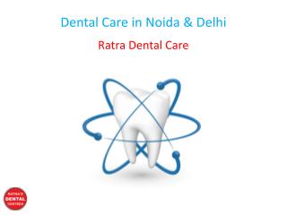 Dental Care in Noida & Delhi