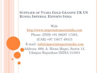 Supplier of Vyara Gold Granite UK US Russia Imperial Exports India