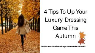 4 Tips To Up Your Luxury Dressing Game This Autumn