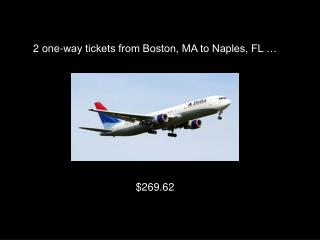 2 one-way tickets from Boston, MA to Naples, FL …