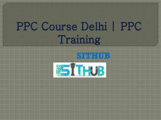 PPC Course Delhi | PPC Training | SITHUB