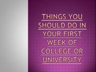 Things You Should Do in Your First Week of College or University