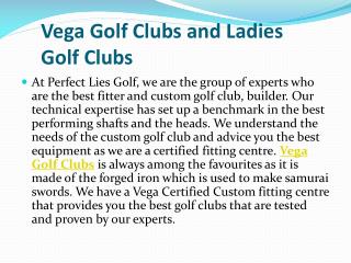 Vega Golf Clubs and Ladies Golf Clubs