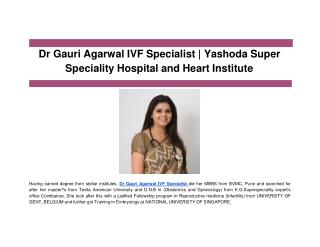 Dr Gauri Agarwal IVF Specialist | Yashoda Super Speciality Hospital and Heart Institute