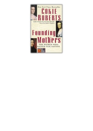 [PDF] Free Download Founding Mothers By Cokie Roberts