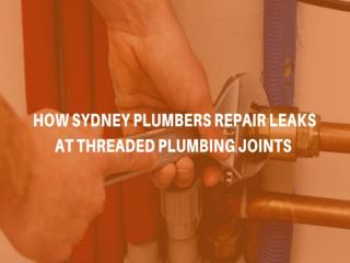 How to Stop Threaded Joints Leaks by Sydney Plumbers