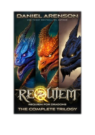 [PDF] Free Download Requiem: Requiem for Dragons (The Complete Trilogy) By Daniel Arenson