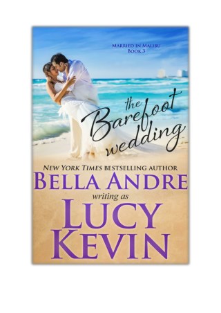 [PDF] Free Download The Barefoot Wedding By Lucy Kevin & Bella Andre