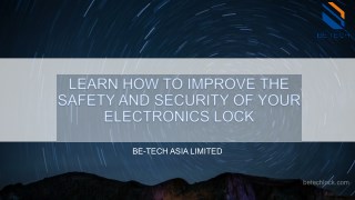 Learn how to improve the safety and security of your electronics lock