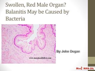 Swollen, Red Male Organ? Balanitis May be Caused by Bacteria