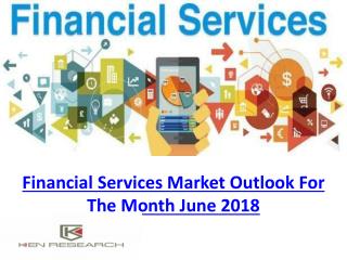 Financial Services Market Outlook For The Month June 2018