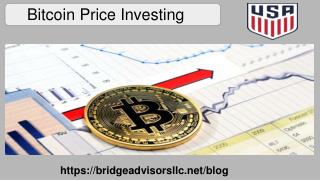 Make Quick Money by Bitcoin Price Investing | Bridge Advisors