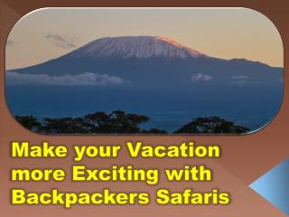 Make your Vacation more Exciting with Backpackers Safaris