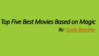 Best Movies Based on Magic by Guido Baechler