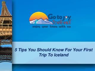 5 Tips You Should Know For Your First Trip To Iceland