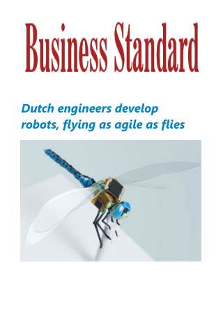 Dutch engineers develop robots, flying as agile as flies.