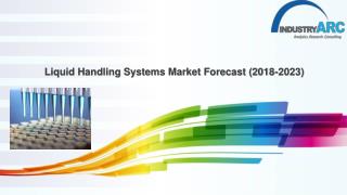 Liquid Handling Systems Market Forecast (2018-2023)