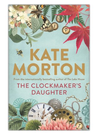 [PDF] Free Download The Clockmaker's Daughter By Kate Morton
