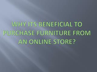 Why its Beneficial to Purchase Furniture from an Online Store?