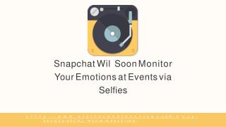 Snapchat Will Soon Monitor Your Emotions at Events via Selfies