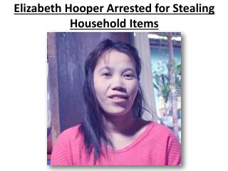 Elizabeth Hooper Arrested for Stealing Household Items