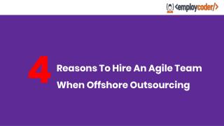 4 REASONS TO HIRE AN AGILE TEAM WHEN OFFSHORE OUTSOURCING
