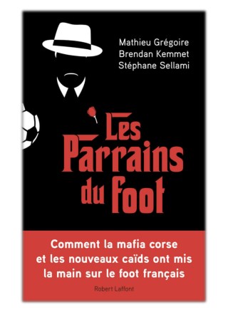 [PDF] Free Download Les Parrains du foot By Mathieu GrÃ©goire, Brendan Kemmet & StÃ©phane Sellami