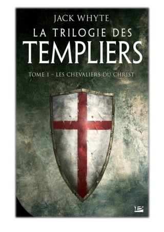 [PDF] Free Download Les Chevaliers du Christ By Jack Whyte