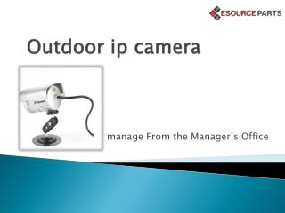 outdoor ip camera â€“ manage From the Managerâ€™s Office