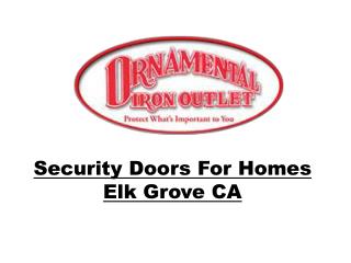 Security Doors For Homes Elk Grove CA