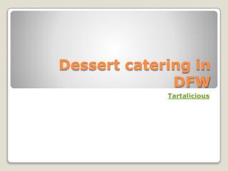 Dessert catering in DFW