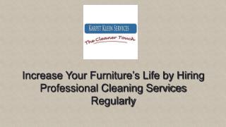 Increase Your Furnitureâ€™s Life by Hiring Professional Cleaning Services Regularly