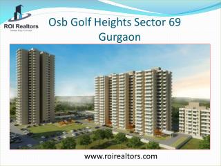 osb Golf Heights affordable sector 69 Gurgaon 9266055508